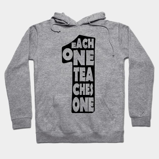 'Each One Teaches One' Education Shirt Hoodie by ourwackyhome